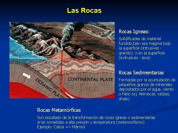 Las Rocas Igneas: Solidificadas de material fundido, bien sea magma bajo la superficie (intrusivas