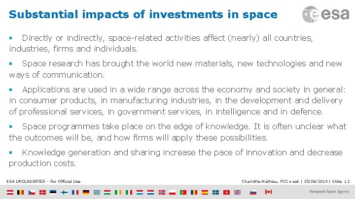 Substantial impacts of investments in space § Directly or indirectly, space-related activities affect (nearly)