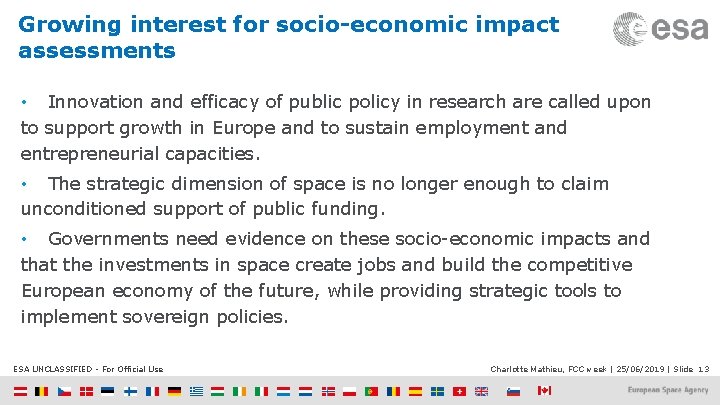Growing interest for socio-economic impact assessments • Innovation and efficacy of public policy in