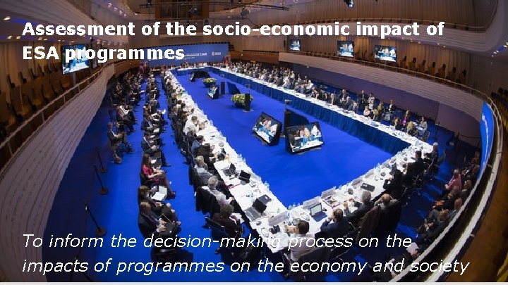 Assessmentofofthe thesocio-economic impact of ESA programmes To inform the decision-making process on the impacts