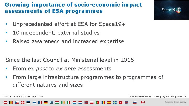 Growing importance of socio-economic impact assessments of ESA programmes • Unprecedented effort at ESA