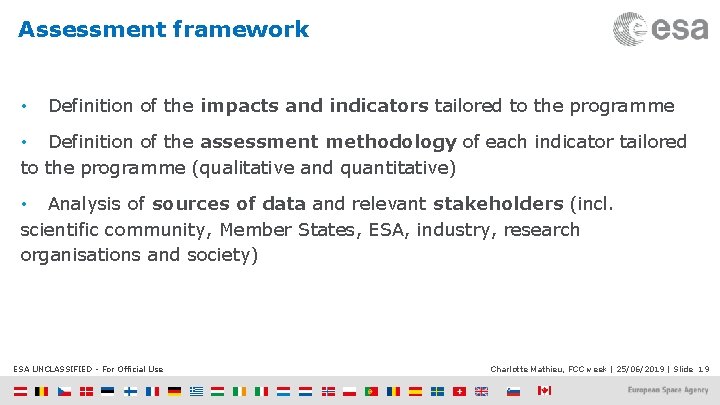 Assessment framework • Definition of the impacts and indicators tailored to the programme •