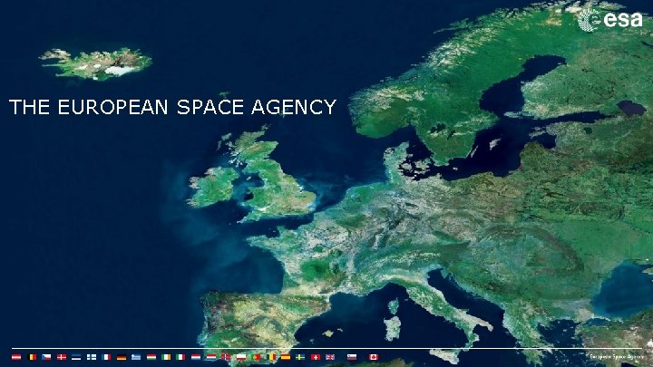 THE EUROPEAN SPACE AGENCY 