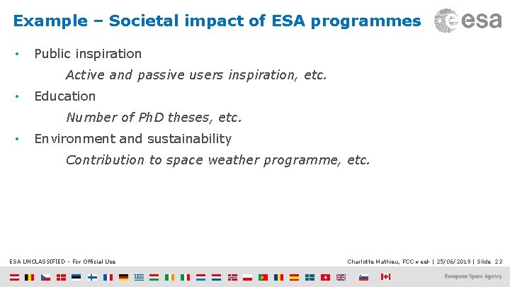 Example – Societal impact of ESA programmes • Public inspiration Active and passive users