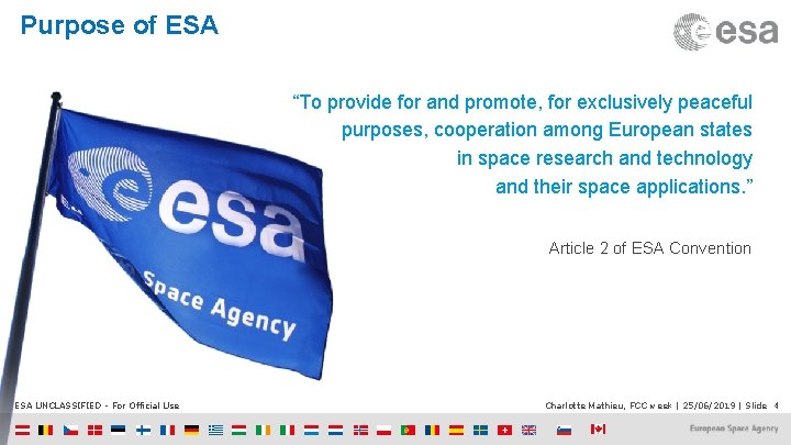 Purpose of ESA “To provide for and promote, for exclusively peaceful purposes, cooperation among