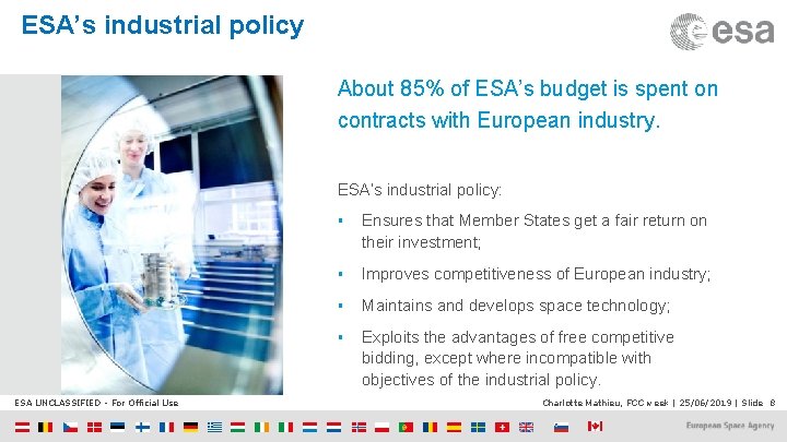 ESA’s industrial policy About 85% of ESA’s budget is spent on contracts with European