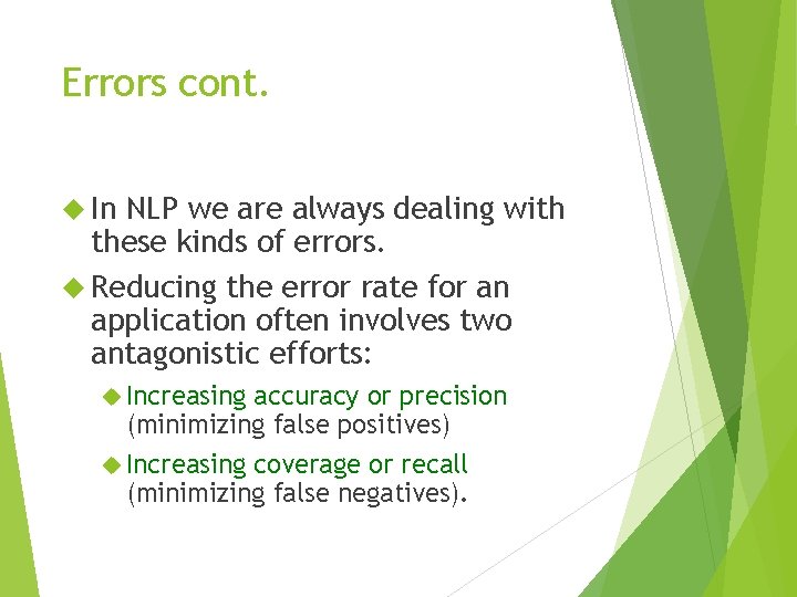 Errors cont. In NLP we are always dealing with these kinds of errors. Reducing