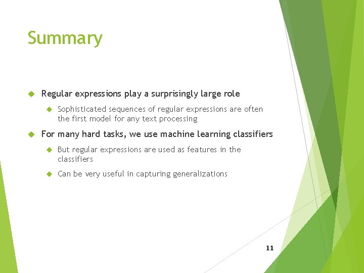 Summary Regular expressions play a surprisingly large role Sophisticated sequences of regular expressions are