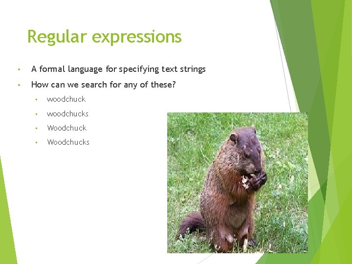Regular expressions • A formal language for specifying text strings • How can we