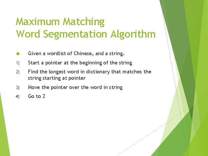 Maximum Matching Word Segmentation Algorithm Given a wordlist of Chinese, and a string. 1)