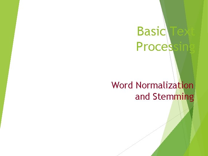 Basic Text Processing Word Normalization and Stemming Basic Text Processing Word Normalization and Stemming