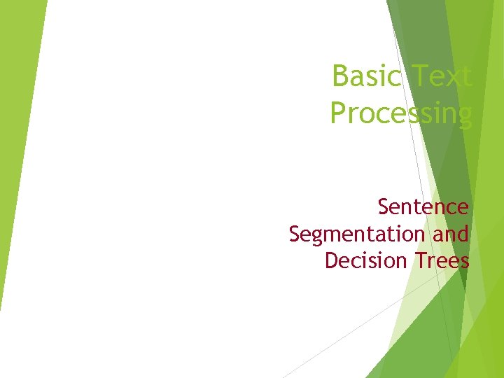 Basic Text Processing Sentence Segmentation and Decision Trees 