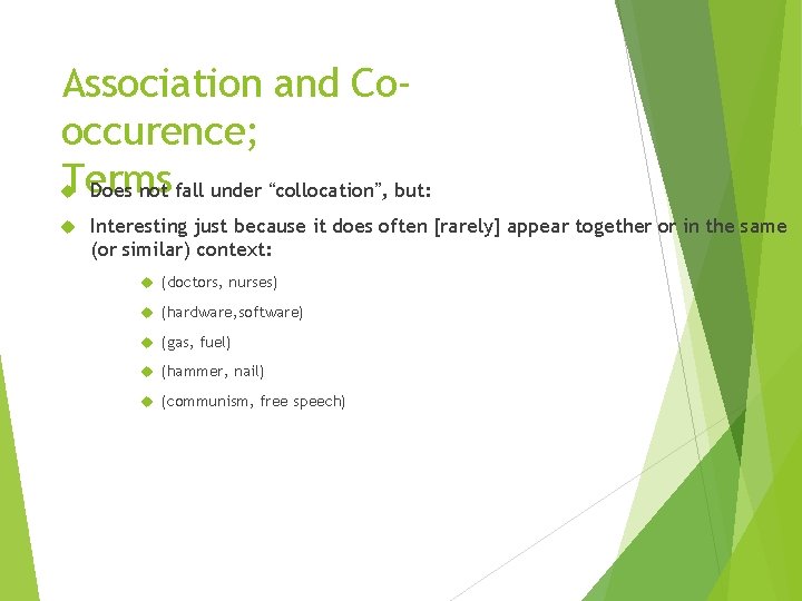 Association and Cooccurence; Terms Does not fall under “collocation”, but: Interesting just because it