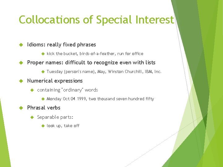 Collocations of Special Interest Idioms: really fixed phrases kick the bucket, birds-of-a-feather, run for