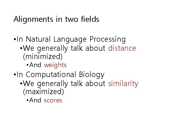 Alignments in two fields • In Natural Language Processing • We generally talk about