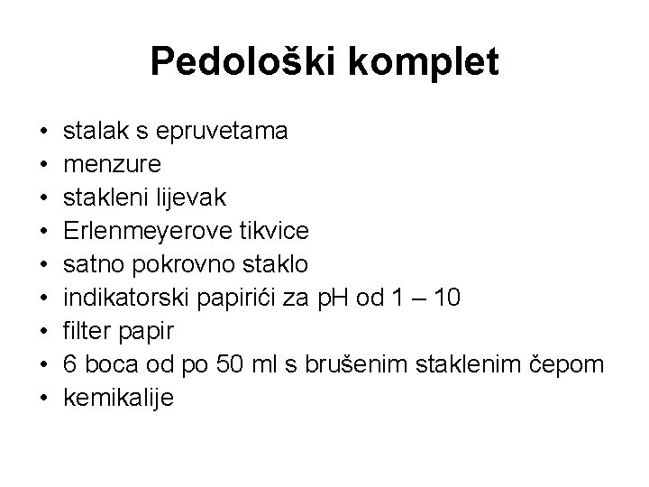 Pedološki komplet • • • stalak s epruvetama menzure stakleni lijevak Erlenmeyerove tikvice satno