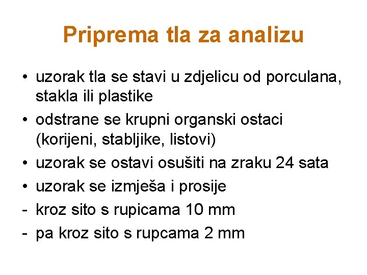 Priprema tla za analizu • uzorak tla se stavi u zdjelicu od porculana, stakla