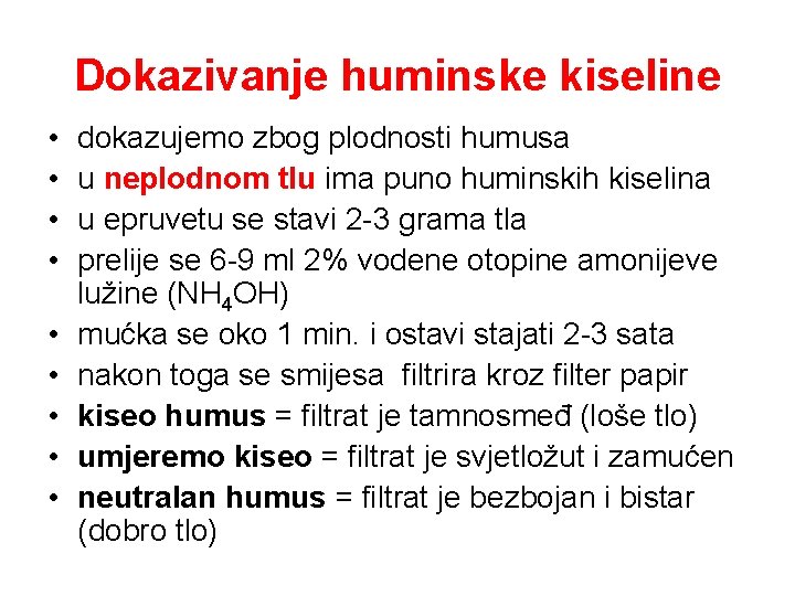 Dokazivanje huminske kiseline • • • dokazujemo zbog plodnosti humusa u neplodnom tlu ima