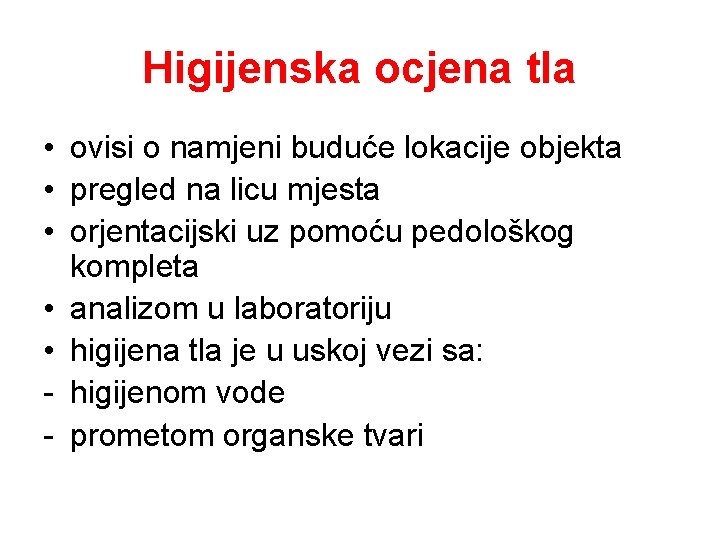 Higijenska ocjena tla • ovisi o namjeni buduće lokacije objekta • pregled na licu