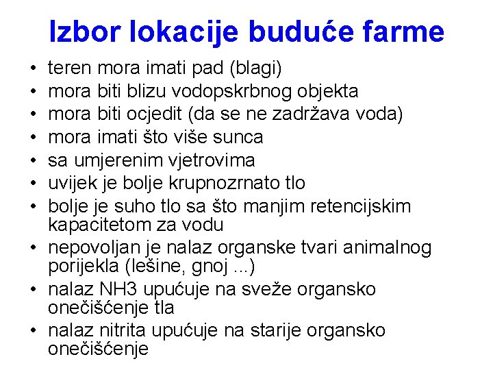 Izbor lokacije buduće farme • • teren mora imati pad (blagi) mora biti blizu