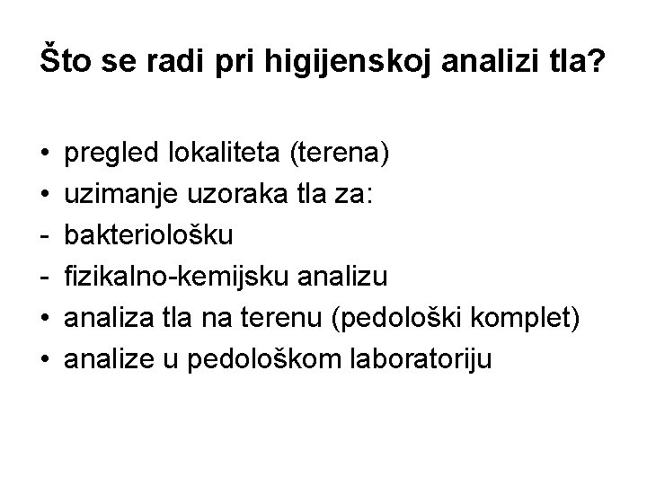 Što se radi pri higijenskoj analizi tla? • • pregled lokaliteta (terena) uzimanje uzoraka