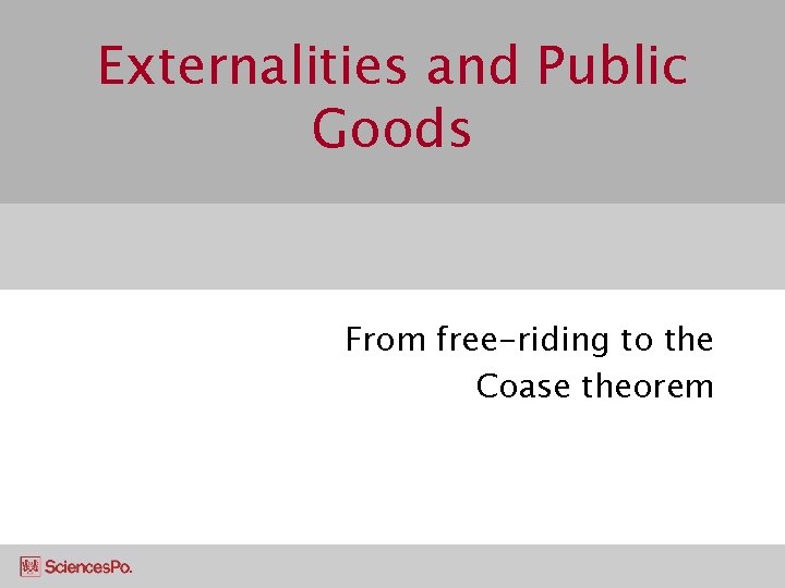 Externalities and Public Goods From free-riding to the Coase theorem 