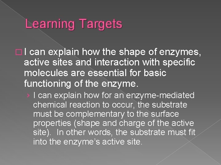 Learning Targets �I can explain how the shape of enzymes, active sites and interaction