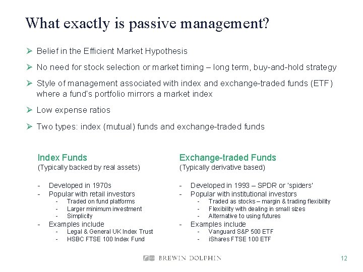What exactly is passive management? Ø Belief in the Efficient Market Hypothesis Ø No