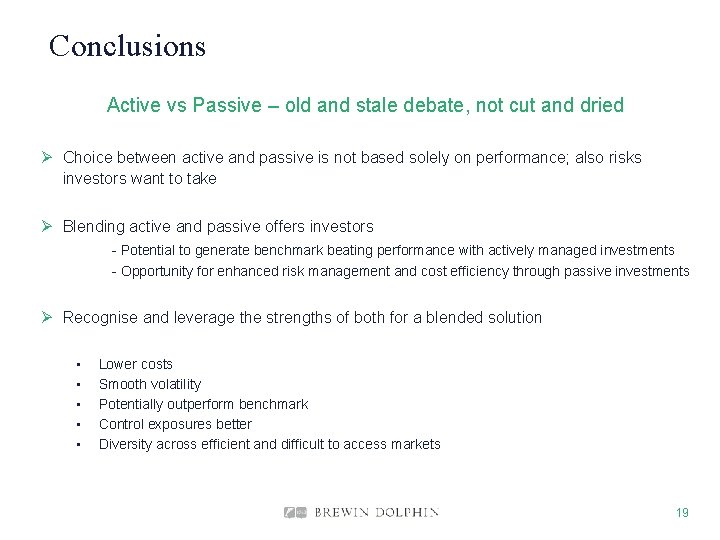 Conclusions Active vs Passive – old and stale debate, not cut and dried Ø