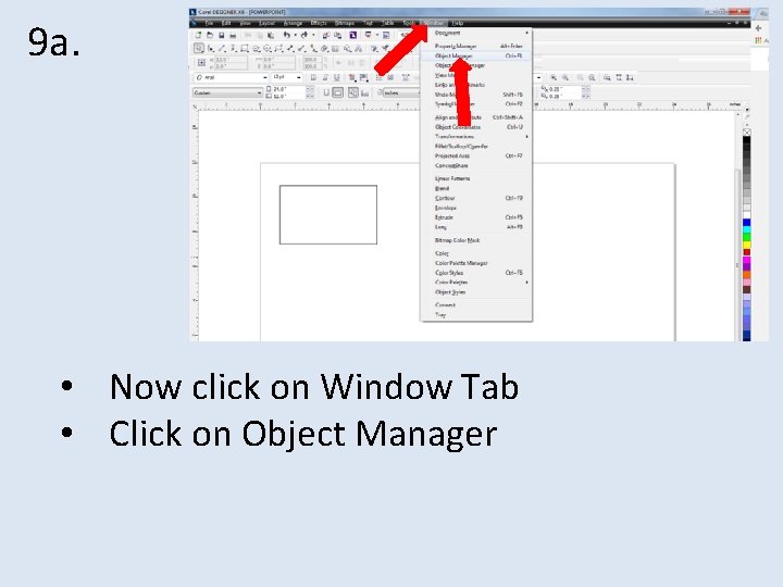 9 a. • Now click on Window Tab • Click on Object Manager 