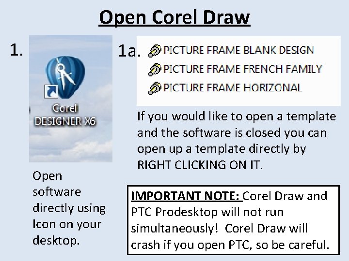 Open Corel Draw 1. 1 a. Open software directly using Icon on your desktop.