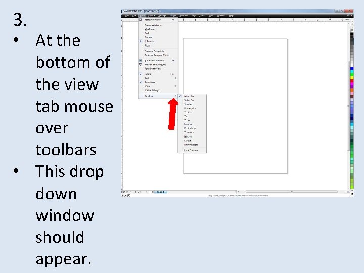 3. • At the bottom of the view tab mouse over toolbars • This