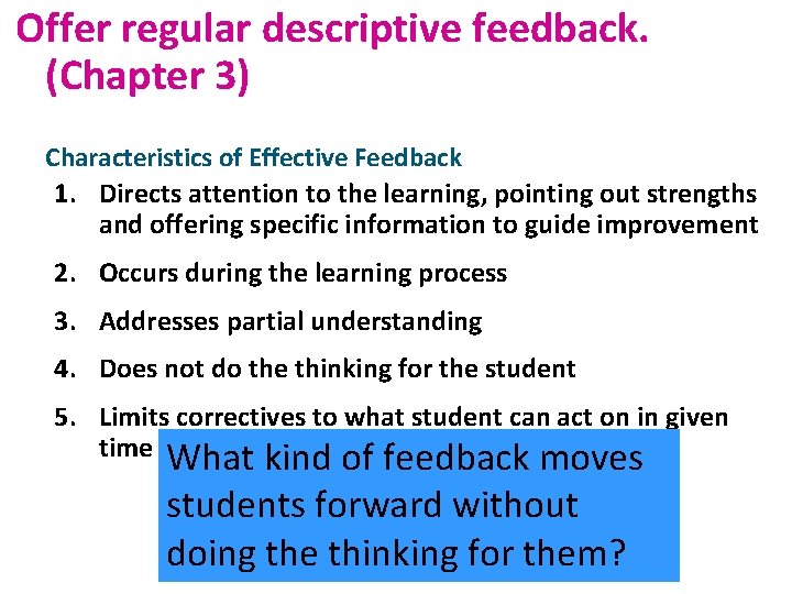 Offer regular descriptive feedback. (Chapter 3) Characteristics of Effective Feedback 1. Directs attention to