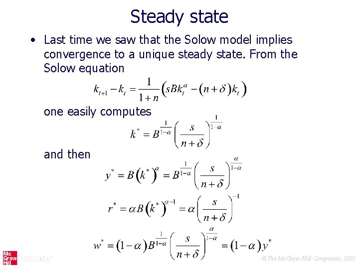 Steady state • Last time we saw that the Solow model implies convergence to