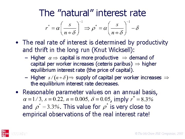 The ”natural” interest rate • The real rate of interest is determined by productivity