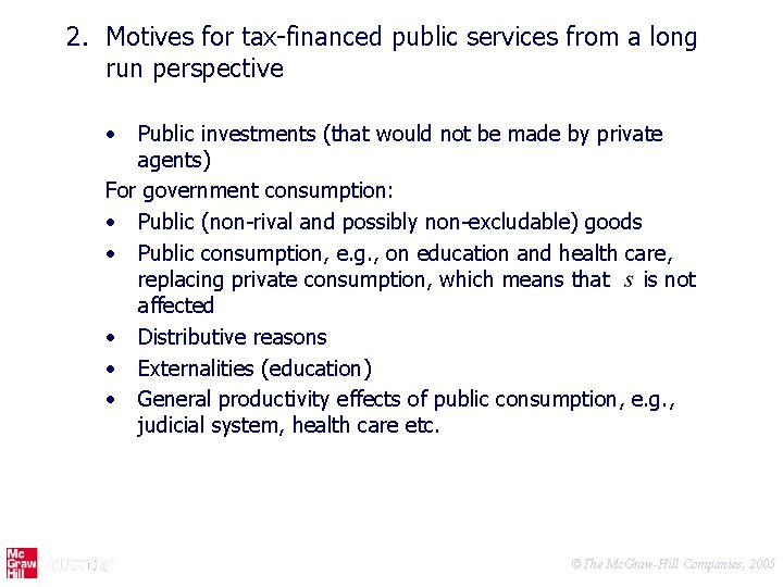 2. Motives for tax-financed public services from a long run perspective • Public investments