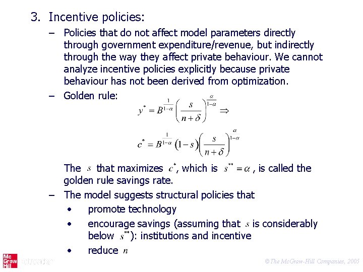 3. Incentive policies: – Policies that do not affect model parameters directly through government