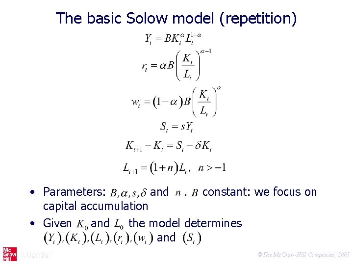 The basic Solow model (repetition) • Parameters: and. constant: we focus on capital accumulation