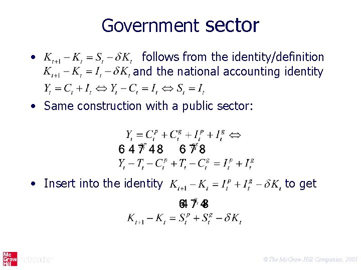 Government sector • follows from the identity/definition and the national accounting identity • Same