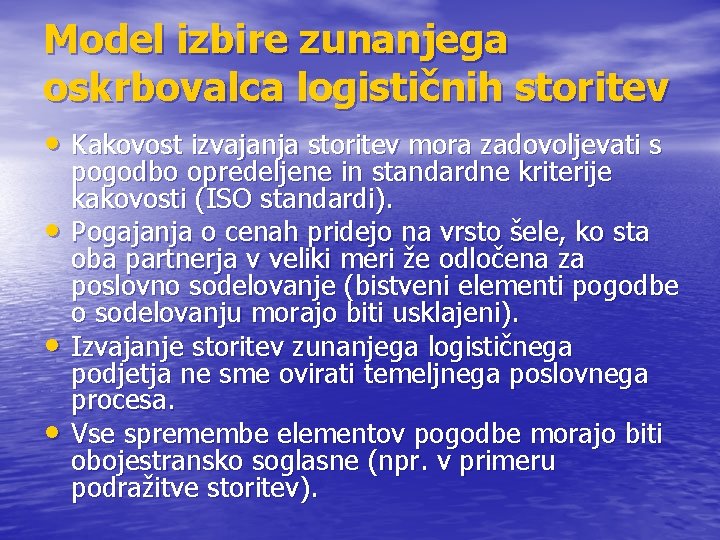 Model izbire zunanjega oskrbovalca logističnih storitev • Kakovost izvajanja storitev mora zadovoljevati s •
