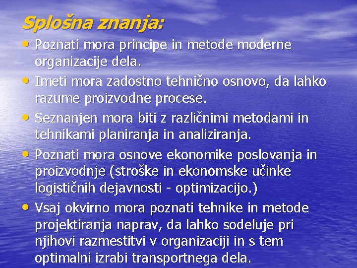 Splošna znanja: • Poznati mora principe in metode moderne • • organizacije dela. Imeti