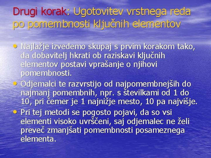 Drugi korak: Ugotovitev vrstnega reda po pomembnosti ključnih elementov • Najlažje izvedemo skupaj s