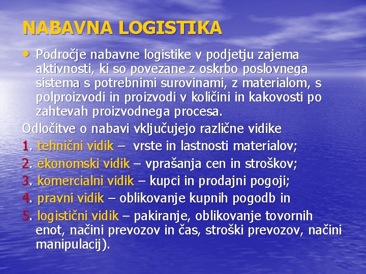 NABAVNA LOGISTIKA • Področje nabavne logistike v podjetju zajema aktivnosti, ki so povezane z