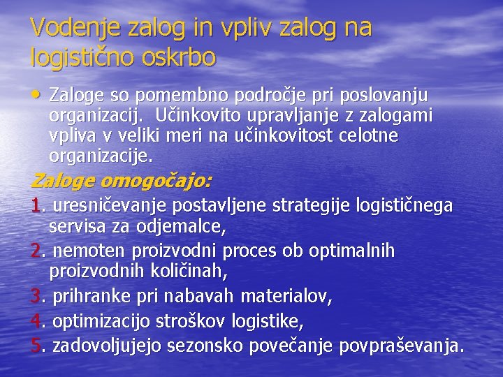 Vodenje zalog in vpliv zalog na logistično oskrbo • Zaloge so pomembno področje pri