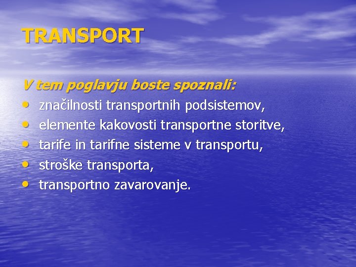 TRANSPORT V tem poglavju boste spoznali: • • • značilnosti transportnih podsistemov, elemente kakovosti