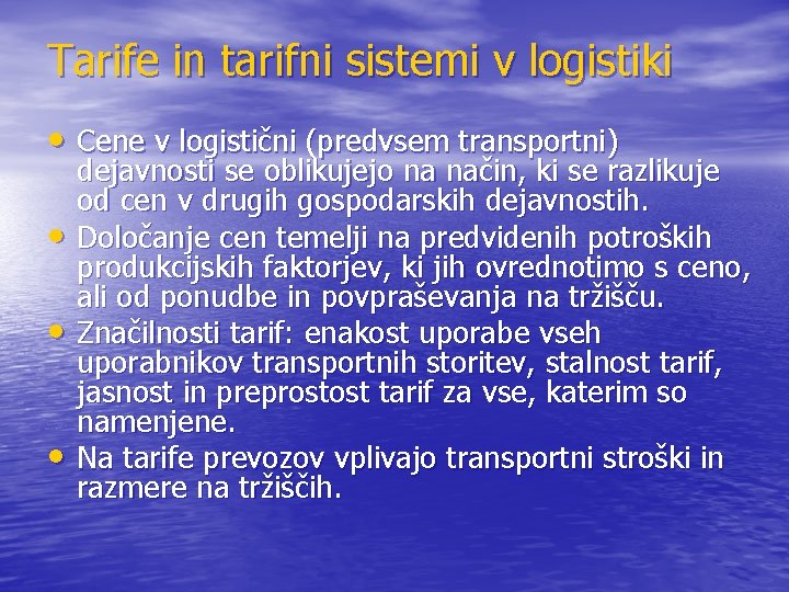 Tarife in tarifni sistemi v logistiki • Cene v logistični (predvsem transportni) • •