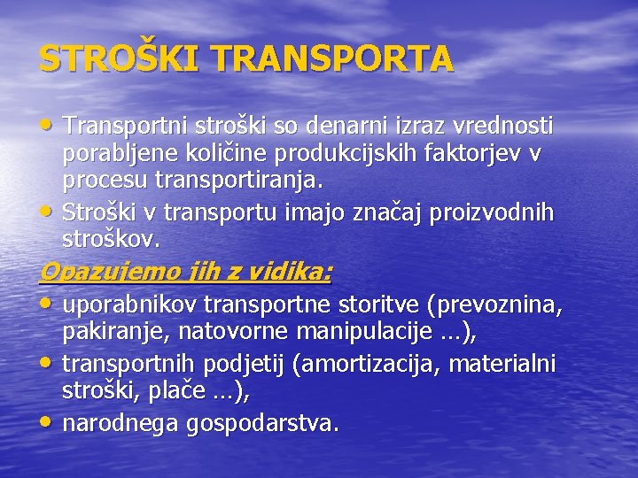 STROŠKI TRANSPORTA • Transportni stroški so denarni izraz vrednosti • porabljene količine produkcijskih faktorjev