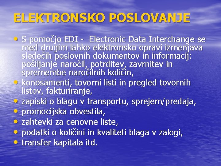 ELEKTRONSKO POSLOVANJE • S pomočjo EDI - Electronic Data Interchange se • • •