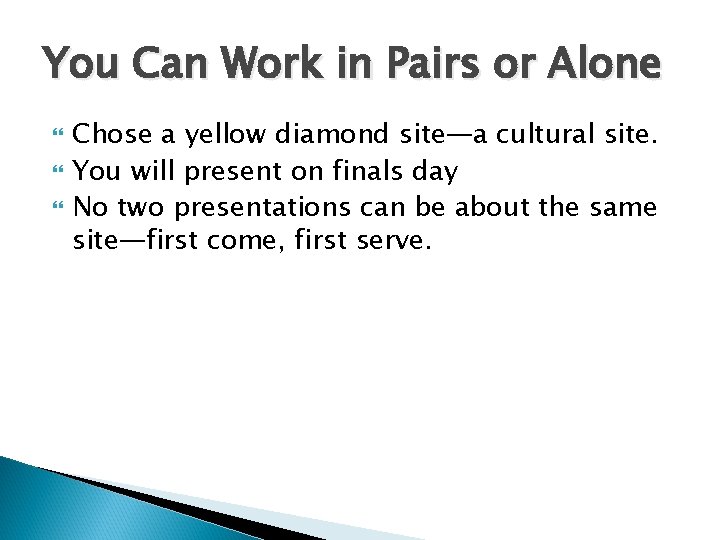 You Can Work in Pairs or Alone Chose a yellow diamond site—a cultural site.