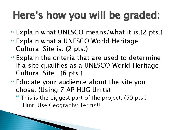 Here’s how you will be graded: Explain what UNESCO means/what it is. (2 pts.